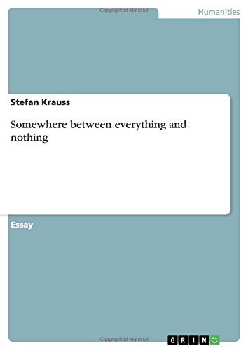 Somewhere between everything and nothing