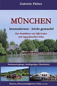 München kennenlernen - leicht gemacht!: Der Stadtführer mit QR-Codes und tagesaktuellen Infos