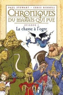 Chroniques du Marais qui pue. Vol. 1. La chasse à l'ogre