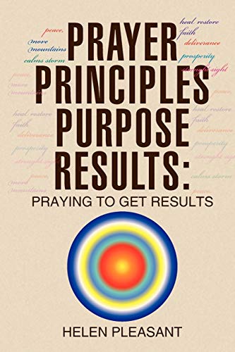 Prayer Principles Purpose Results: Praying to Get Results: Praying to Get Results