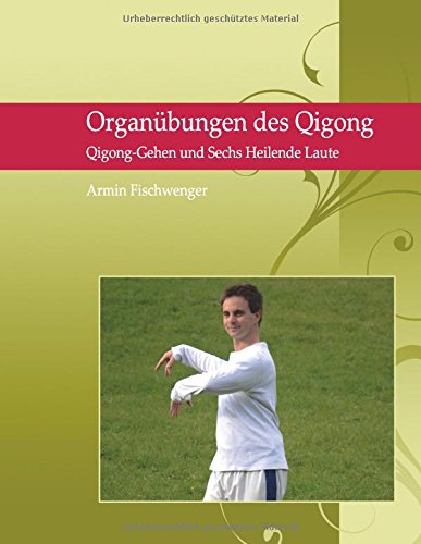 Organübungen des Qigong: Qigong Gehen und Sechs Heilende Laute