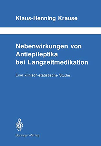 Nebenwirkungen von Antiepileptika bei Langzeitmedikation: Eine klinisch-statistische Studie (Schriftenreihe Neurologie Neurology Series, 28, Band 28)