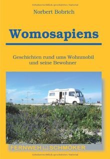 Womosapiens: Geschichten rund ums Wohnmobil und seine Bewohner