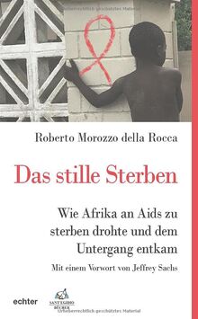 Das stille Sterben: Wie Afrika an Aids zu sterben drohte und dem Untergang entkam