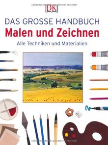 Das große Handbuch Malen und Zeichnen. Alle Techniken und Materialien