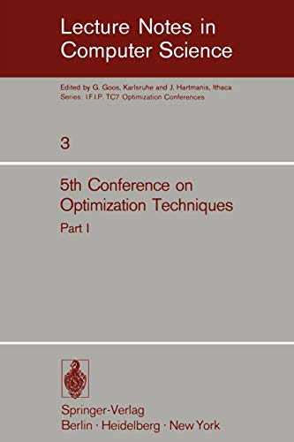 Fifth Conference on Optimization Techniques. Rome 1973: Part 1 (Lecture Notes in Computer Science, 3, Band 3)