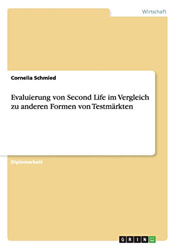 Evaluierung von Second Life im Vergleich zu anderen Formen von Testmärkten