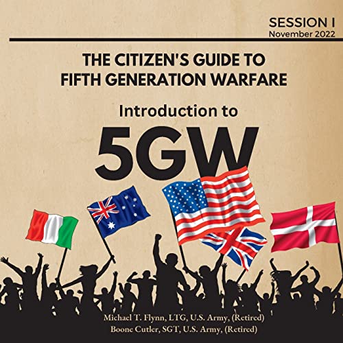 Flynn, Ltg (Ret ) Michael Introduction To 5GW (The Citizen's Guide To Fifth Generation Warfare)