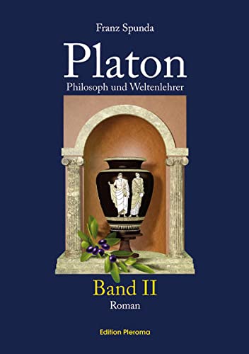 Platon, Band 2: Philosoph und Weltenlehrer: Philosoph und Weltenlehrer - Band 2