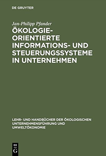 Ökologieorientierte Informations- und Steuerungssysteme in Unternehmen (Lehr- und Handbücher der ökologischen Unternehmensführung und Umweltökonomie)