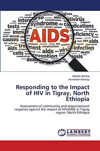 Responding to the Impact of HIV in Tigray, North Ethiopia: Assessment of community and organizational response against the impact of HIV/AIDS in Tigray region, North Ethiopia