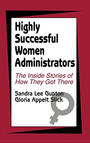 Highly Successful Women Administrators: The Inside Stories of How They Got There