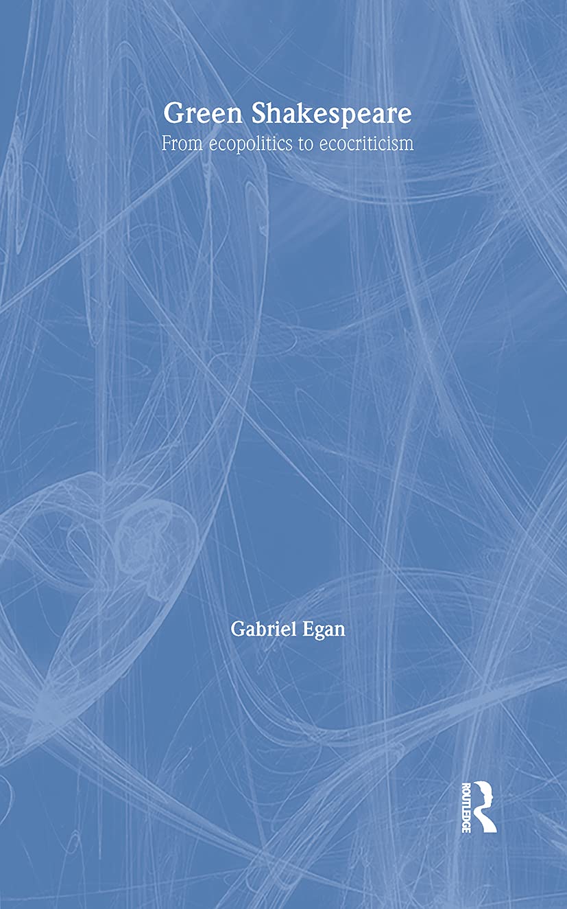 Green Shakespeare: From Ecopolitics to Ecocriticism (Accents on Shakespeare)