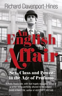 An English Affair: Sex, Class and Power in the Age of Profumo