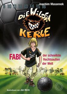 Fabi, der schnellste Rechtsaußen der Welt: Die Wilden Kerle DWK-Band 8