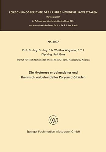 Die Hysterese unbehandelter und thermisch vorbehandelter Polyamid 6-Fäden (Forschungsberichte des Landes Nordrhein-Westfalen)