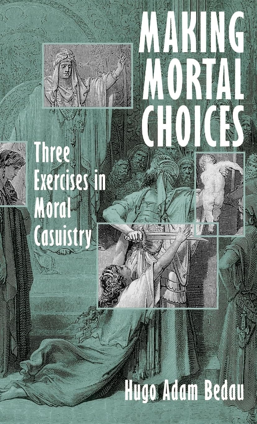 Making Mortal Choices: Three Exercises in Moral Casuistry