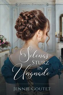 Selenas Sturz in Ungnade (Clavering Chroniken, Band 1)