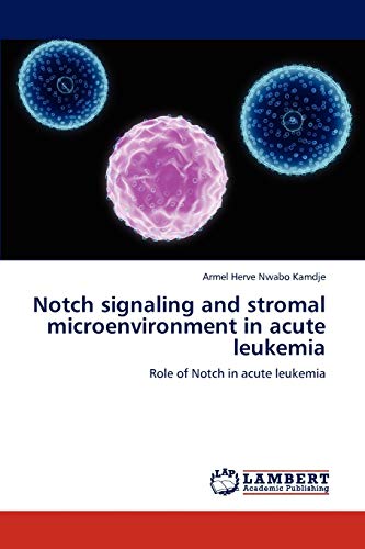 Notch signaling and stromal microenvironment in acute leukemia: Role of Notch in acute leukemia