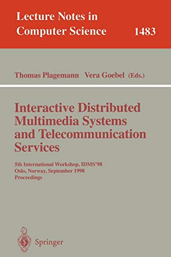 Interactive Distributed Multimedia Systems and Telecommunication Services: 5th International Workshop, IDMS'98, Oslo, Norway, September 8-11, 1998, ... Notes in Computer Science, 1483, Band 1483)