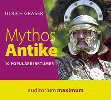 Mythos Antike: 10 populäre Irrtümer