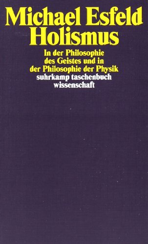 Holismus in der Philosophie des Geistes und in der Philosophie der Physik (suhrkamp taschenbuch wissenschaft)