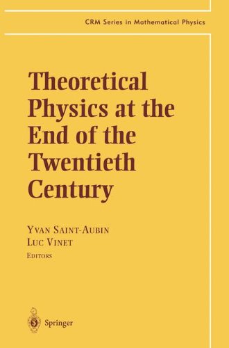 Theoretical Physics at the End of the Twentieth Century: Lecture Notes of the CRM Summer School, Banff, Alberta (CRM Series in Mathematical Physics)