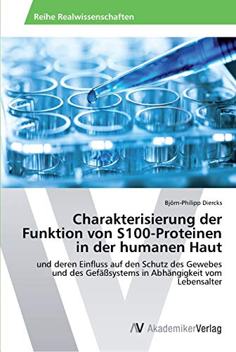 Charakterisierung der Funktion von S100-Proteinen in der humanen Haut: und deren Einfluss auf den Schutz des Gewebes und des Gefäßsystems in Abhängigkeit vom Lebensalter