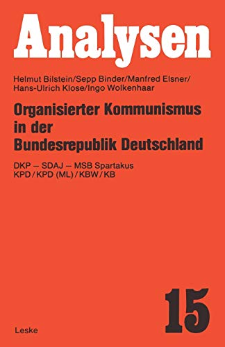 Organisierter Kommunismus in der Bundesrepublik Deutschland (German Edition): DKP ― SDAJ ― MSB Spartakus KPD/KPD (ML)/KBW/KB