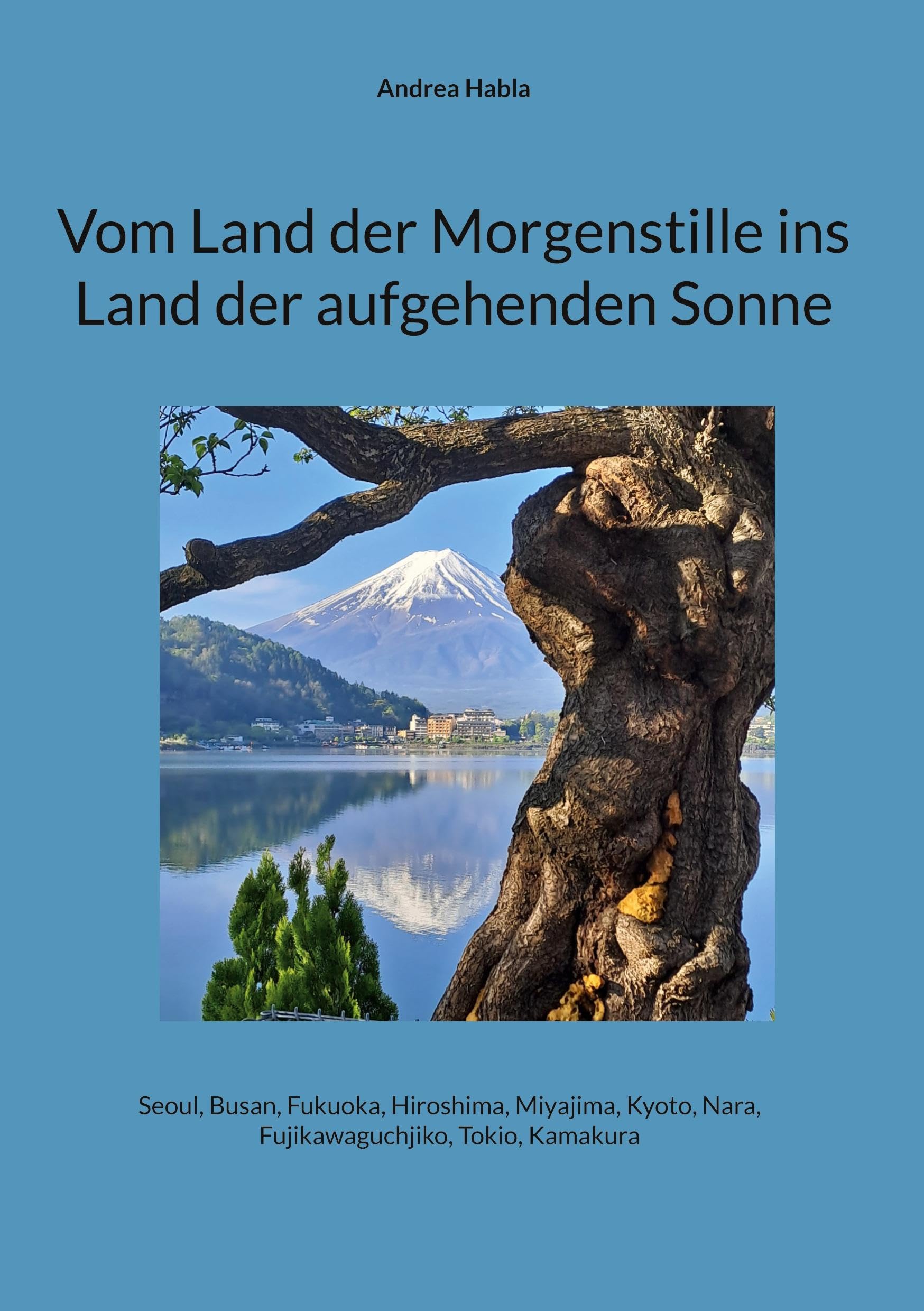 Vom Land der Morgenstille ins Land der aufgehenden Sonne: Seoul, Busan, Fukuoka, Hiroshima, Miyajima, Kyoto, Nara, Fujikawaguchjiko, Tokio, Kamakura