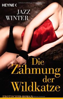 Die Zähmung der Wildkatze: Erotischer Roman