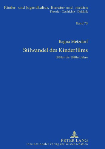 Stilwandel des Kinderfilms: 1960er bis 1980er Jahre (Kinder- und Jugendkultur, -literatur und -medien)