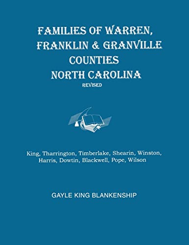 Families of Warren, Franklin & Granville Counties, North Carolina. Revised. Families: King, Tharrington, Timberlake, Shearin, Winston, Harris, Dowtin, Blackwell, Pope, Wilson