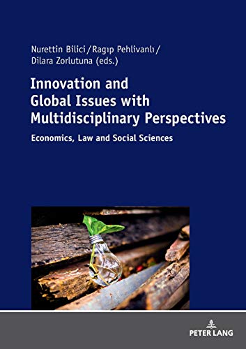 Innovation and Global Issues with Multidisciplinary Perspectives: Economics, Law and Social Sciences