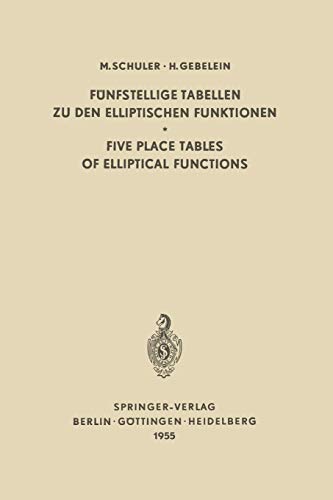 Fünfstellige Tabellen zu den Elliptischen Funktionen / Five Place Tables of Elliptical Functions: Dargestellt Mittels des Jacobischen Parameters q / Based on Jacobi’s Parameter q