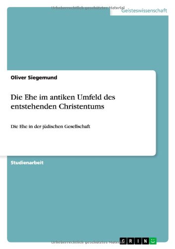 Die Ehe im antiken Umfeld des entstehenden Christentums: Die Ehe in der jüdischen Gesellschaft