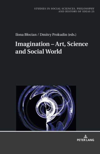 Imagination – Art, Science and Social World (Studies in Social Sciences, Philosophy and History of Ideas, Band 25)