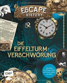 Escape History – Die Eiffelturm-Verschwörung: Interaktives Live-Escape-Game zum Immer-wieder-neu-lösen: Mit verschlüsselten Codes, verborgenen Hinweisen und geheimen Botschaften