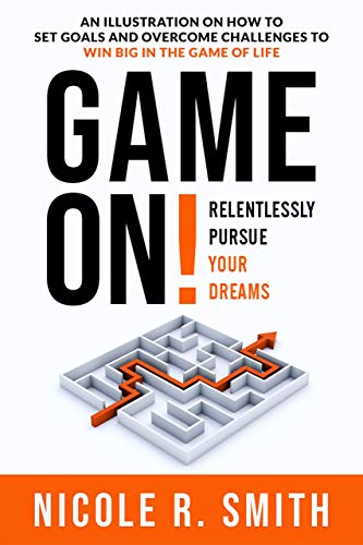 Game On!: Relentlessly Pursue Your Dreams