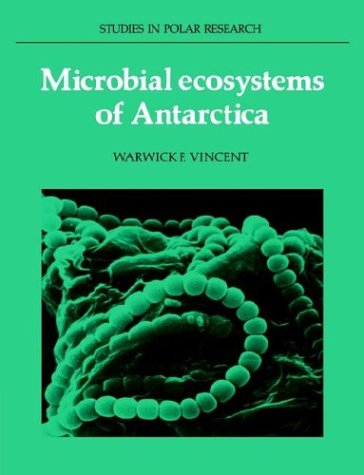Vincent, Warwick F. Microbial Ecosystems Of Antarctica (Studies In Polar Research)