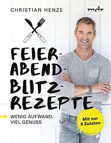 Feierabend-Blitzrezepte - Wenig Aufwand, viel Genuss