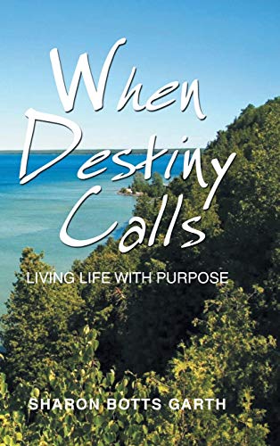When Destiny Calls: Living Life with Purpose