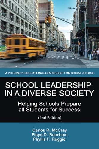 School Leadership in a Diverse Society: Helping Schools Prepare all Students for Success (2nd Edition) (Educational Leadership for Social Justice)