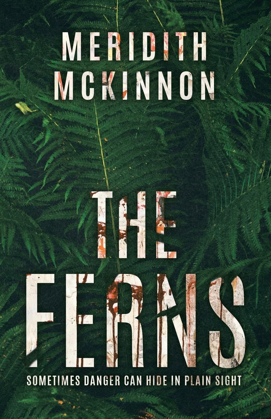 The Ferns: Sometimes Danger Can Hide in Plain Sight