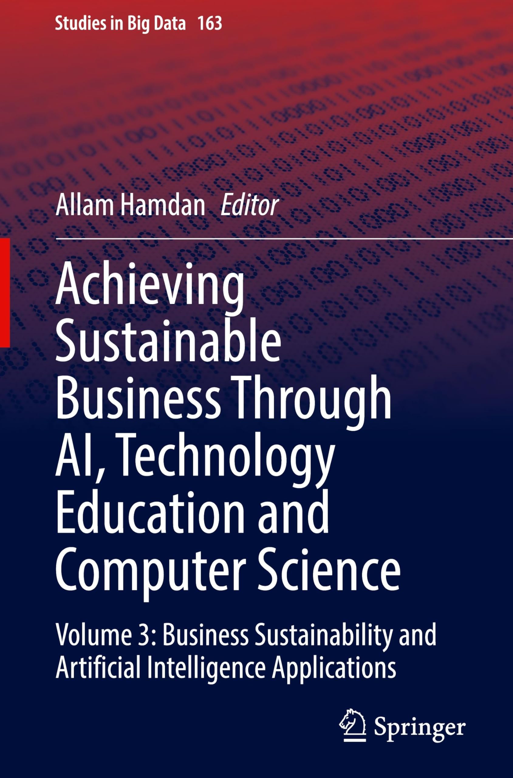 Achieving Sustainable Business Through AI, Technology Education and Computer Science: Volume 3: Business Sustainability and Artificial Intelligence Applications (Studies in Big Data, 163, Band 163)