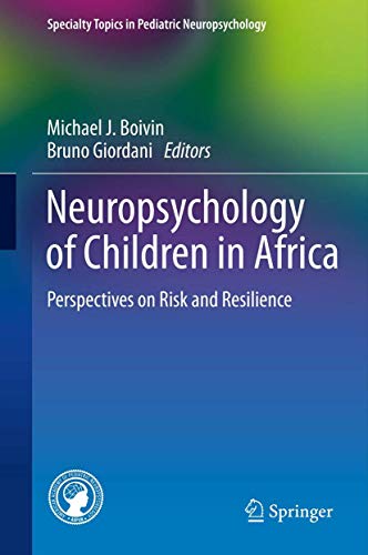 Neuropsychology of Children in Africa: Perspectives on Risk and Resilience (Specialty Topics in Pediatric Neuropsychology)