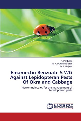 Emamectin Benzoate 5 WG Against Lepidopteran Pests Of Okra and Cabbage: Newer molecules for the management of Lepidopteran pests