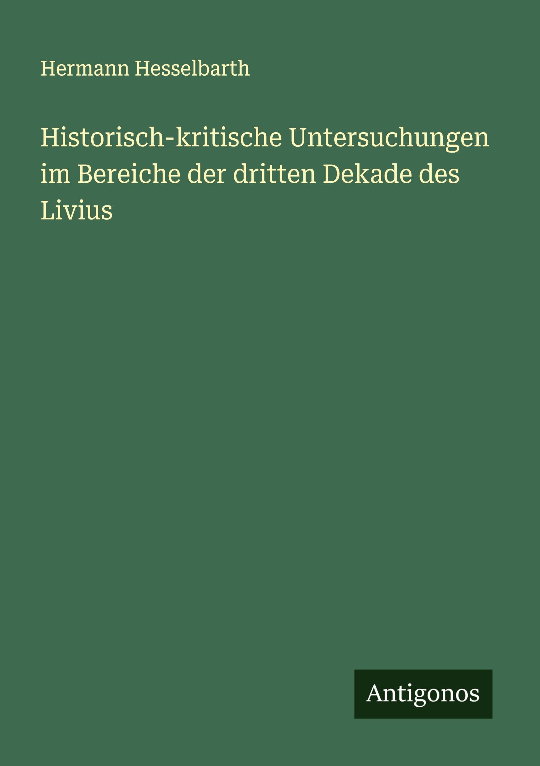 Historisch-kritische Untersuchungen im Bereiche der dritten Dekade des Livius