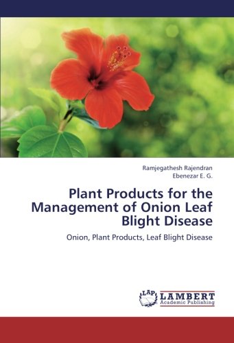 Plant Products for the Management of Onion Leaf Blight Disease: Onion, Plant Products, Leaf Blight Disease