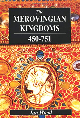 Ian Wood The Merovingian Kingdoms 450-751